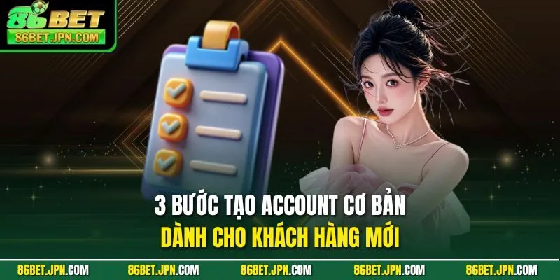 3 bước tạo account cơ bản dành cho khách hàng mới