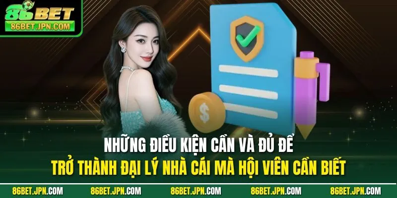 Những điều kiện cần và đủ để trở thành đại lý nhà cái mà hội viên cần biết