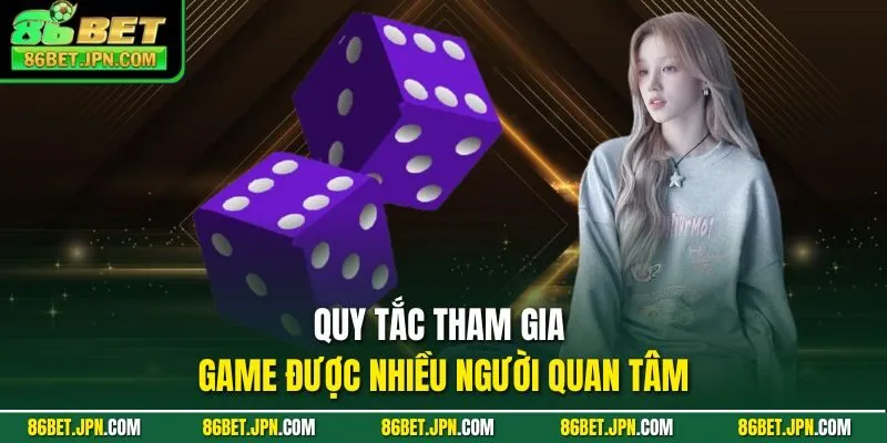 Quy tắc tham gia game được nhiều người quan tâm