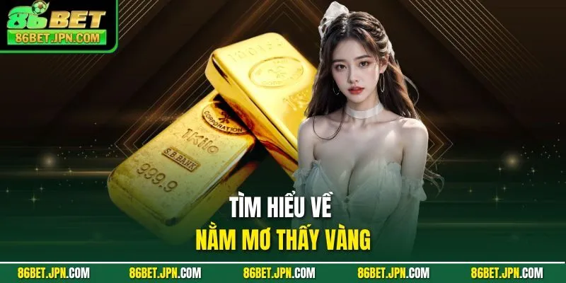 Tìm hiểu về nằm mơ thấy vàng