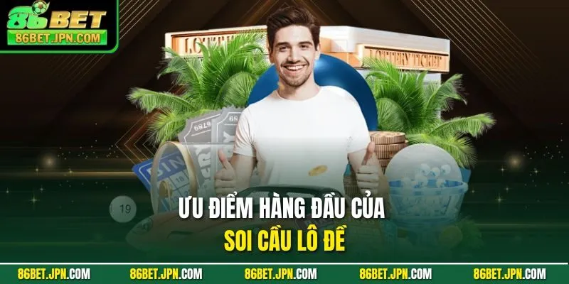 Ưu điểm hàng đầu của soi cầu lô đề